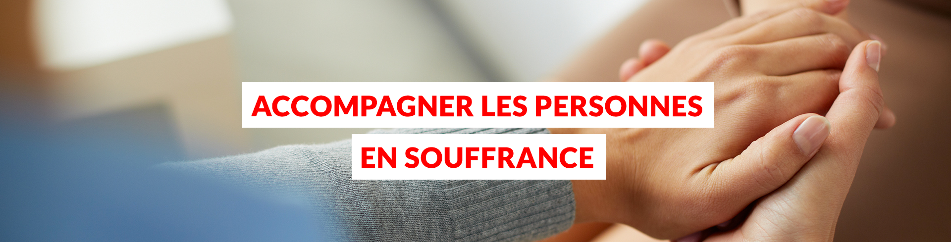 Accompagner personnes en souffrance